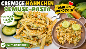 Cremige Hähnchen-Gemüse-Pasta mit Brokkoli, Karotten und Zucchini – einfaches Familienrezept, auch für Babys geeignet