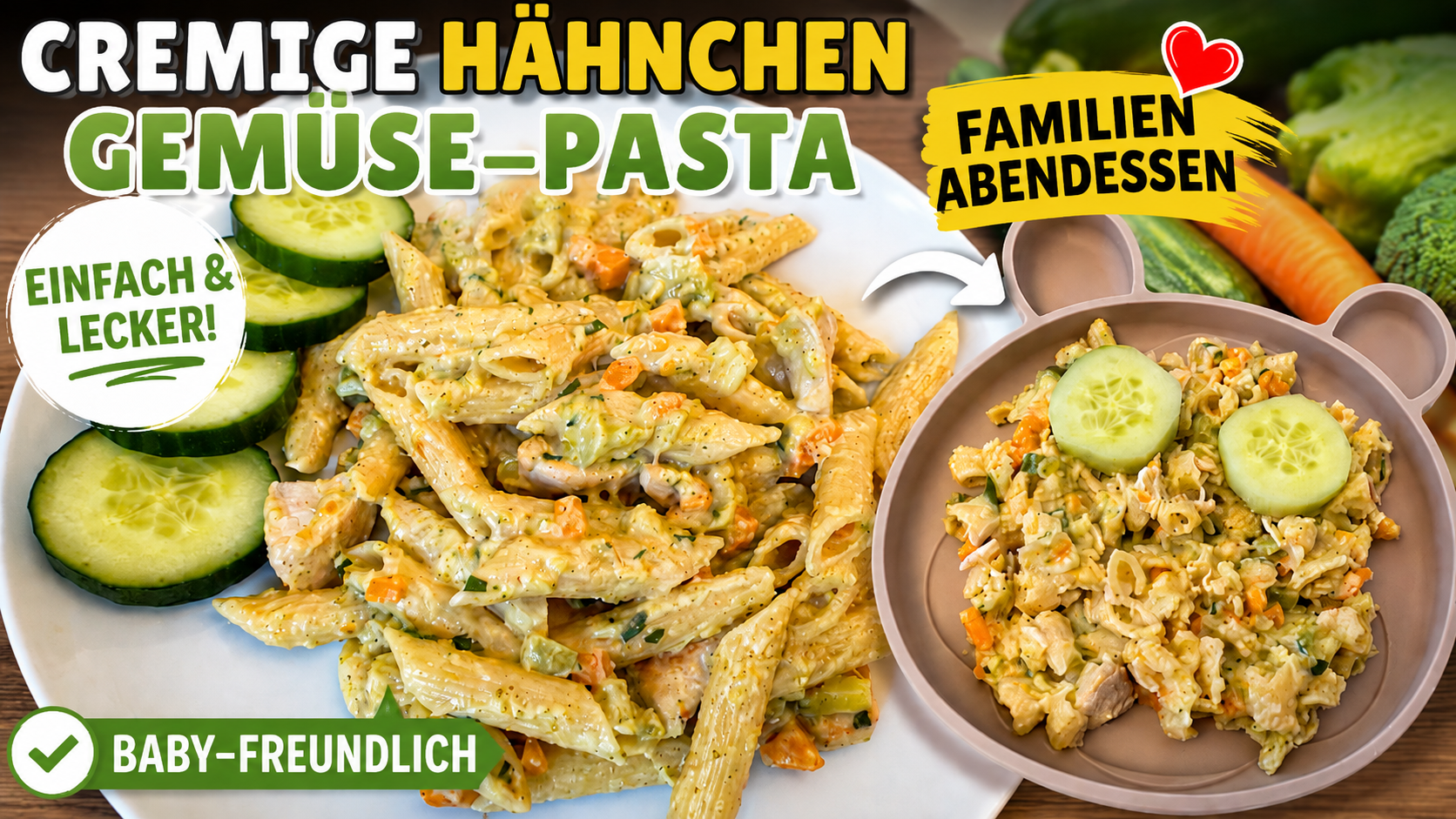 Cremige Hähnchen-Gemüse-Pasta mit Brokkoli, Karotten und Zucchini – einfaches Familienrezept, auch für Babys geeignet
